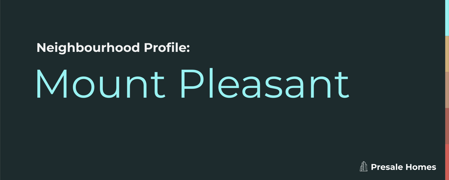 Neighbourhood Profile: Mount Pleasant, Vancouver