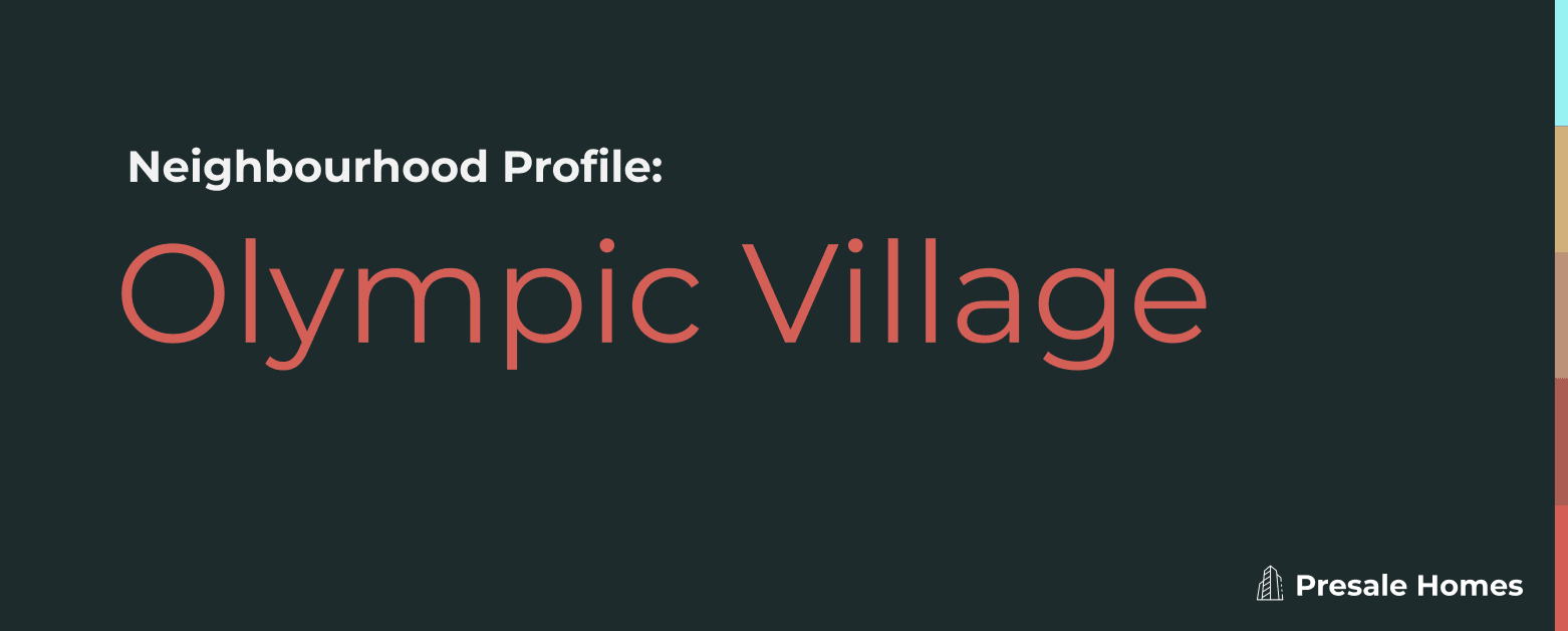 Neighbourhood Profile: Olympic Village, Vancouver